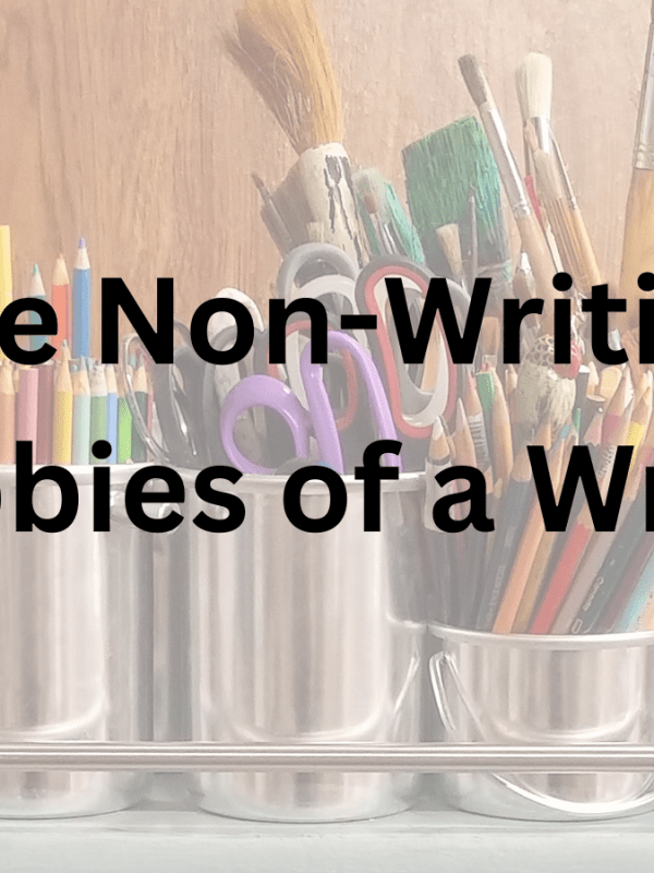 The Non-Writing Hobbies of a&nbsp;Writer